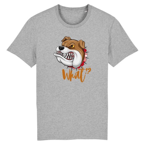 T-shirt Unisexe / Bulldog Humour "What !?" / Coton BIO