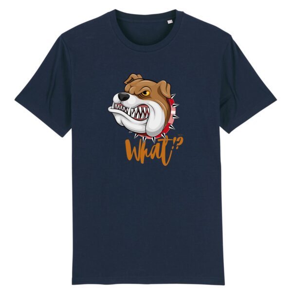 T-shirt Unisexe / Bulldog Humour "What !?" / Coton BIO